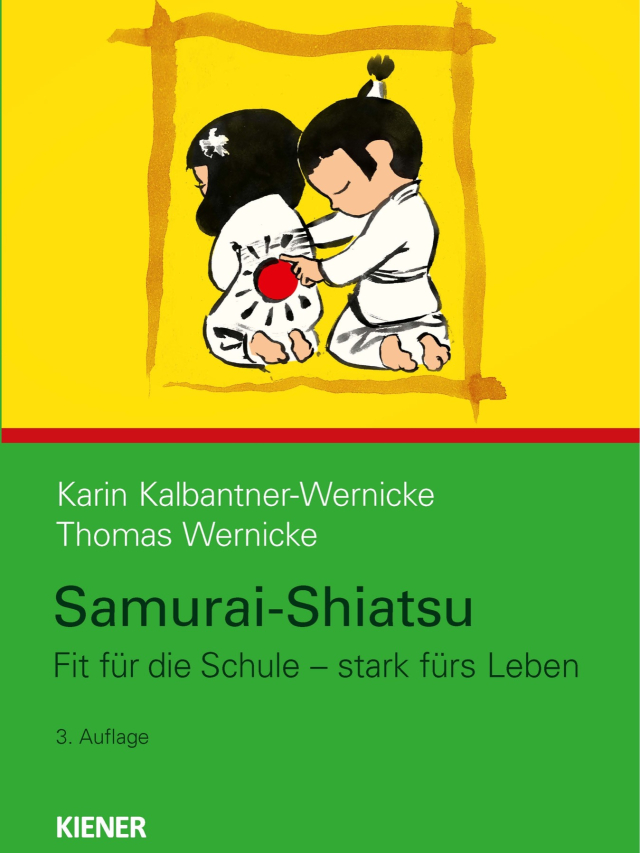 Samurai-Shiatsu Mit Shiatsu fit für die Schule 4.Auflage