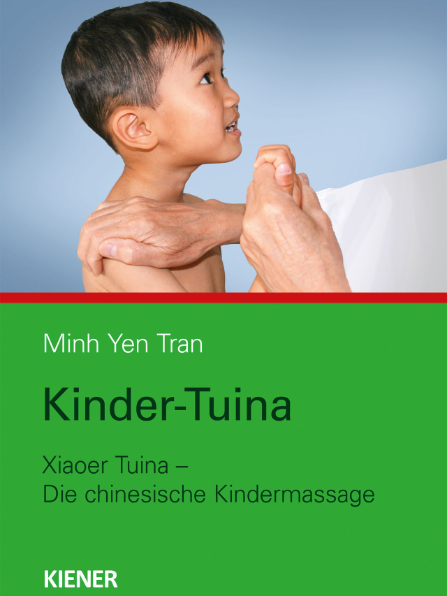 Kinder Tuina. Xiaoer Tuina Die chinesische Kindermassage Kinder-Tuina