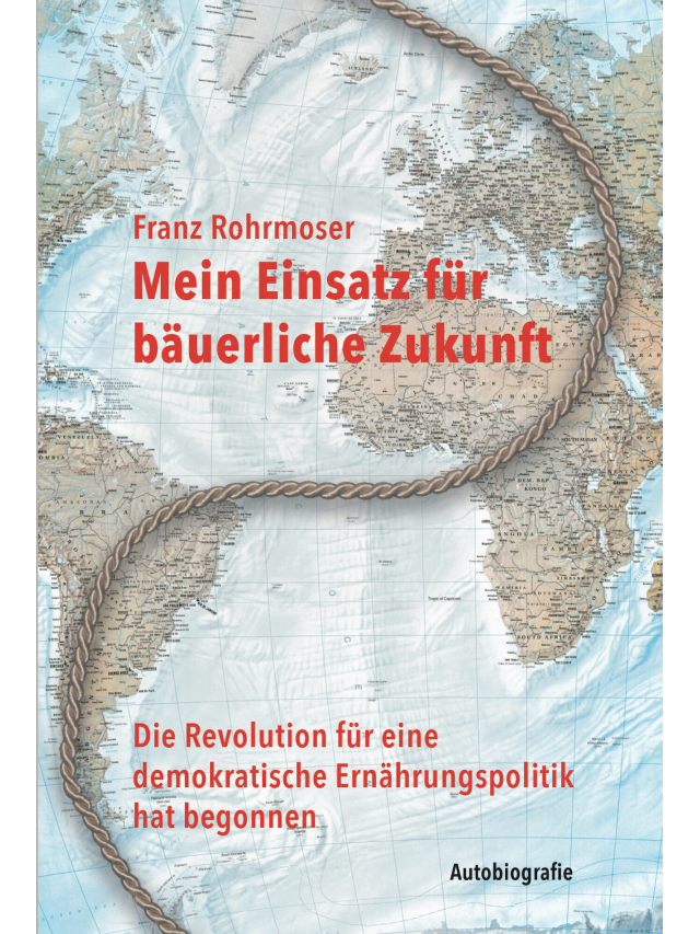 Mein Einsatz für bäuerliche Zukunft. Die Revolution für eine demokratische Ernährungspolitik hat begonnen