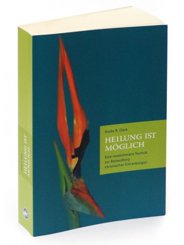 Heilung ist möglich. Eine revolutionäre Technik zur Behandlung chronischer Erkrankungen
