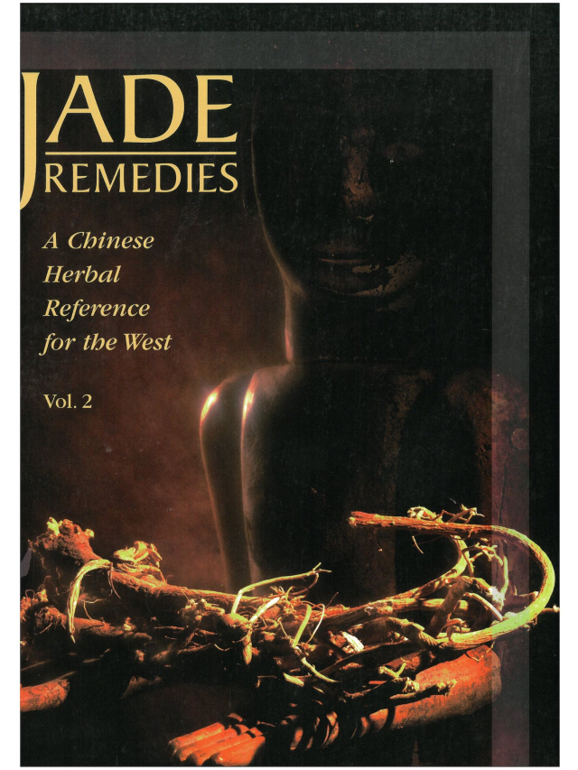 Jade Remedies, Vol.1 A Chinese Herbal Reference for the West