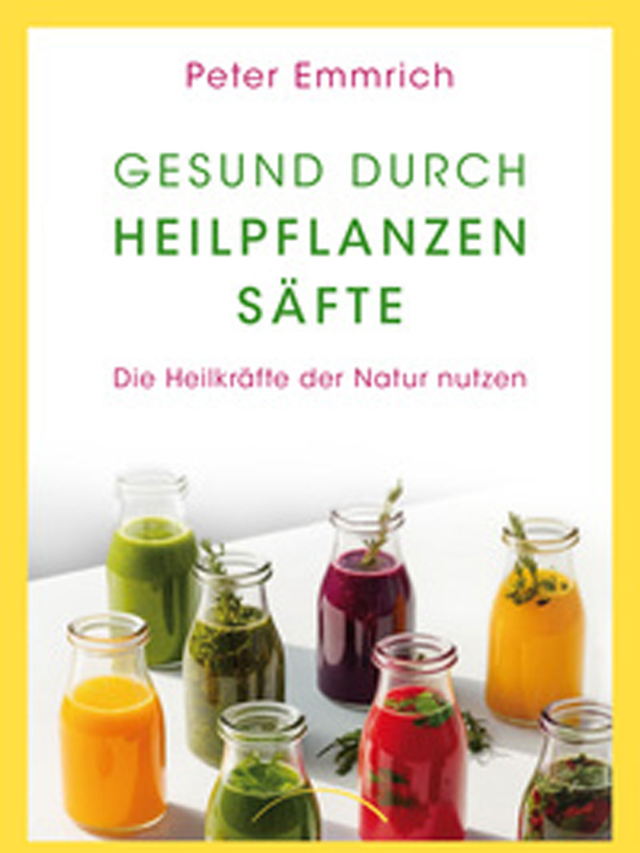 Gesund durch Heilpflanzensäfte