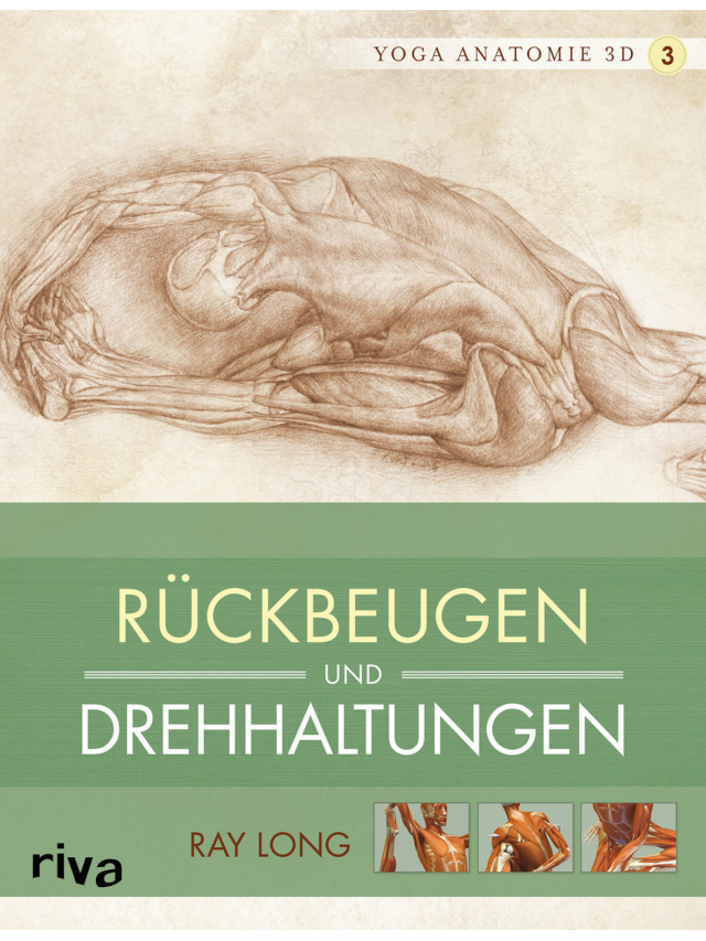 Rückbeugen und Drehhaltungen (Yoga Anatomie 3D Bd.3) Rückbeugen und Drehhaltungen (Yoga Anatomie 3D Bd.3)