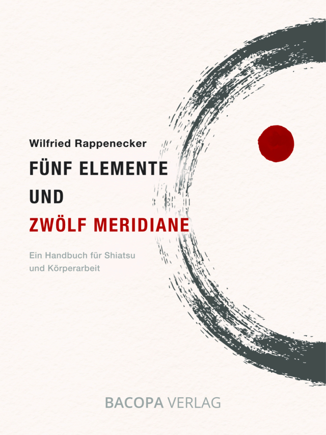 Fünf Elemente und Zwölf Meridiane. Ein Handbuch für Shiatsu und Körperarbeit