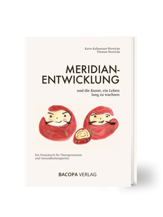 Meridianentwicklung und die Kunst, ein Leben lang zu wachsen. Ein Praxisbuch für Therapeutinnen und Gesundheitsexperten