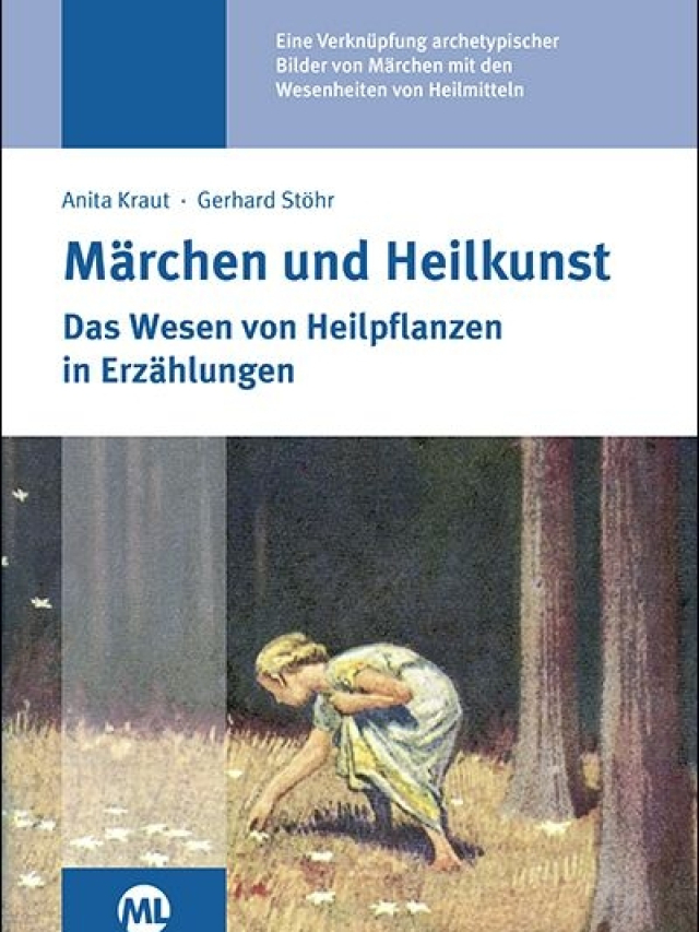 Märchen und Heilkunst. Das Wesen von Heilpflanzen in Erzählungen