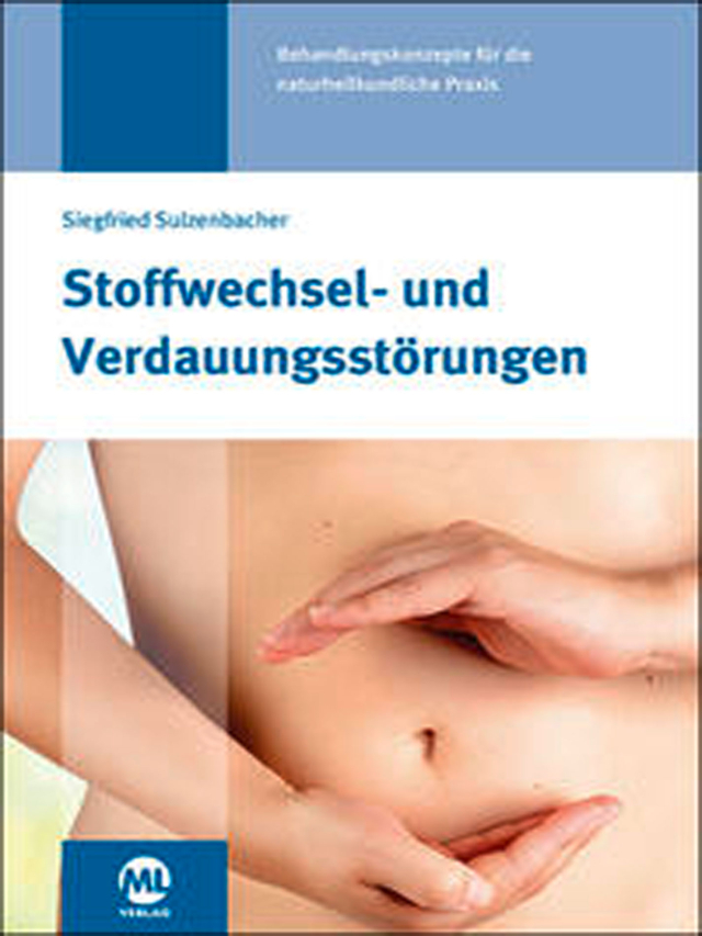 Stoffwechsel und Verdauungsstörungen. Behandlungskonzepte für die naturheilkundliche Praxis