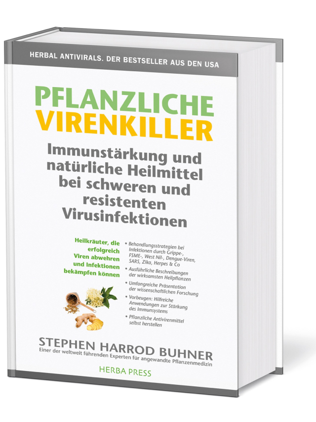 Pflanzliche Virenkiller. Immunstärkung und natürliche Heilmittel bei schweren und resistenten Virusinfektionen, Heilkräuter, die erfolgreich Viren abwehren und Infektionen bekämpfen können