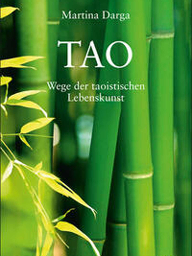 TAO. Wege der taostischen Lebenskunst