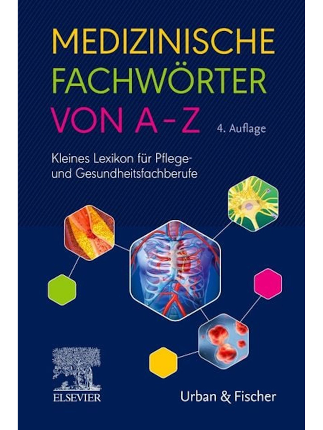 Medizinische Fachwörter von A-Z. Kleines Lexikon für Pflege- und Gesundheitsfachberufe