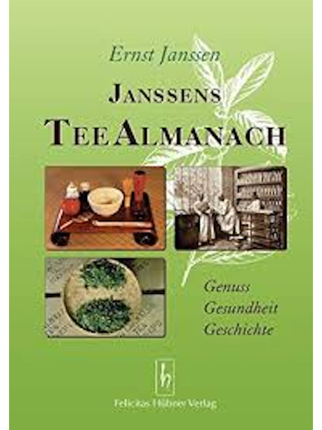 Janssens Tee Almanach. Genuss-Gesundheit-Geschichte