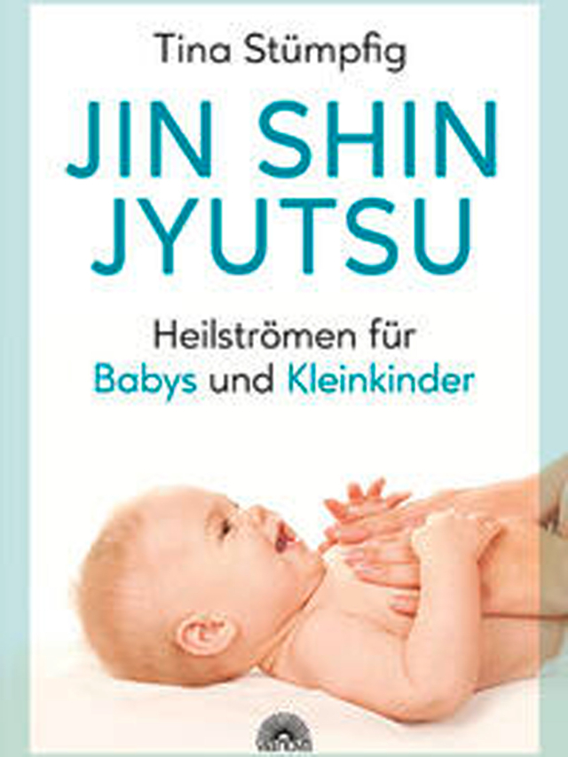 Jin Shin Jyutsu - Heilströmen für Babys und Kleinkinder. Staerkt die Lebensenergie und das Immunsystem, ohne Vorkenntnisse anwenbar, wirksame Hilfe bei akuter Krankheiten