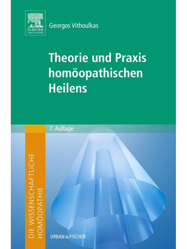 Die wissenschaftliche Homöopathie. Theorie und Praxis homöopathischen Heilens