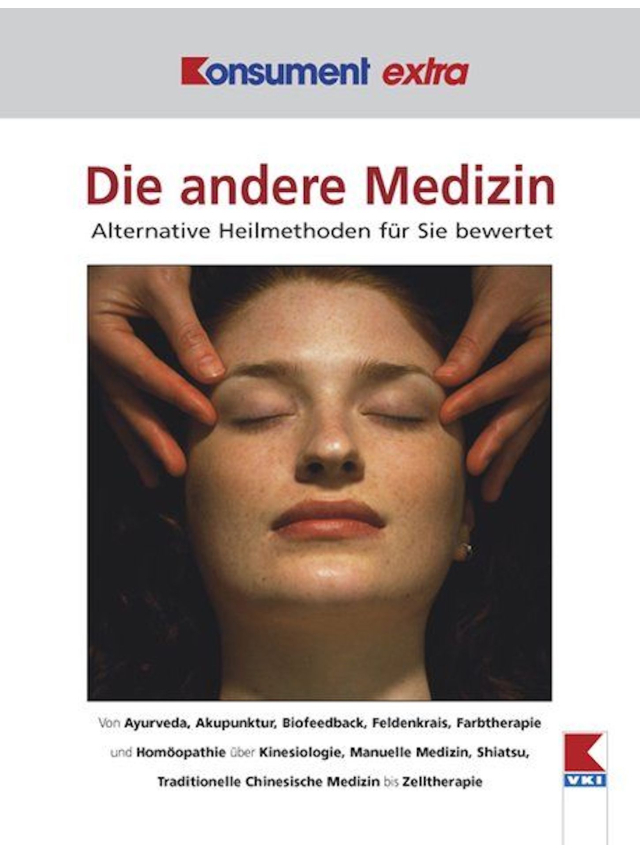 Die andere Medizin. Alternative Heilmethoden für Sie bewertet