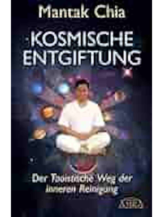 Kosmische Entgiftung. Der taoistische Weg der inneren Reinigung