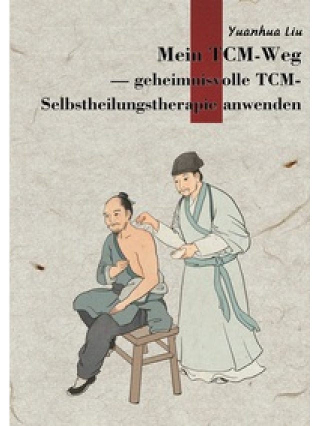Mein TCM-Weg. Ein Weg zur Aktivierung der Selbstheilungskräfte