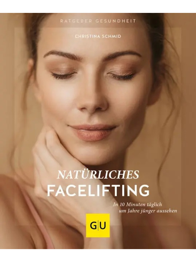 Natürliches Facelifting: In 10 Minuten täglich um Jahre jünger aussehen