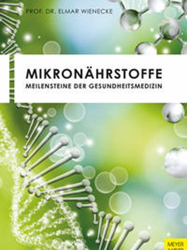 Mikronährstoffe. Meilensteine der Gesundheitsmedizin
