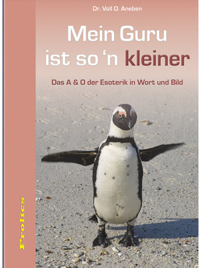 Mein Guru ist so n kleiner Das A & O der Esoterik in Wort und Bild