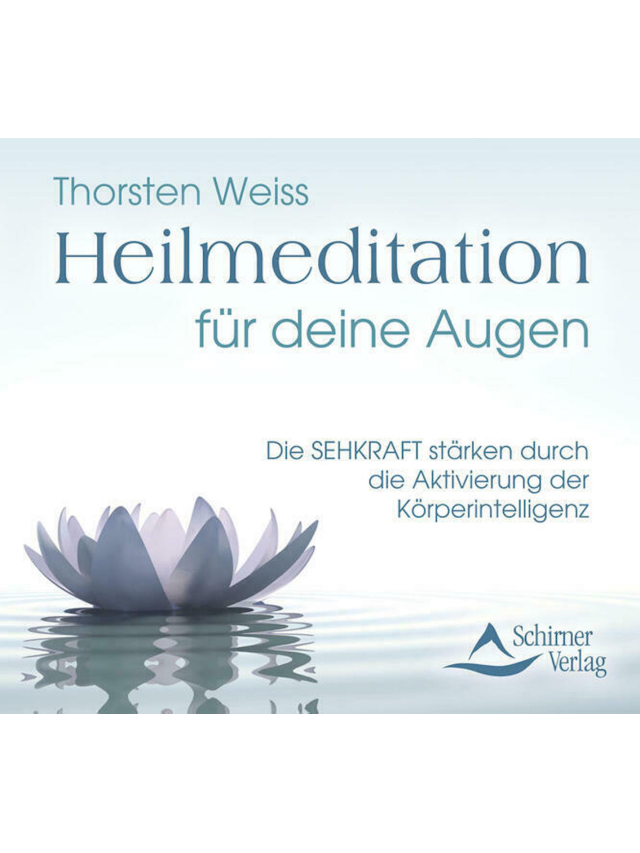 Heilmedidation für deine Augen. Die Sehkraft stärken durch die Aktivierung der Körperintelligenz
