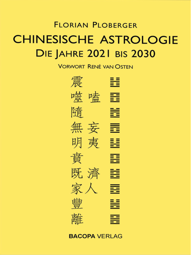 Chinesische Astrologie. Die Jahre 2021 bis 2030. Vorwort Rene van Osten