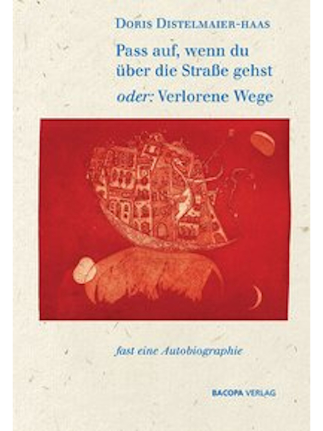 Pass auf, wenn du über die Strasse gehst oder Verlorene Wege. Fast eine Autobiographie