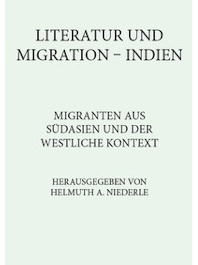 Literatur und Migration Indien. Migranten aus Südasien und der westliche Kontext