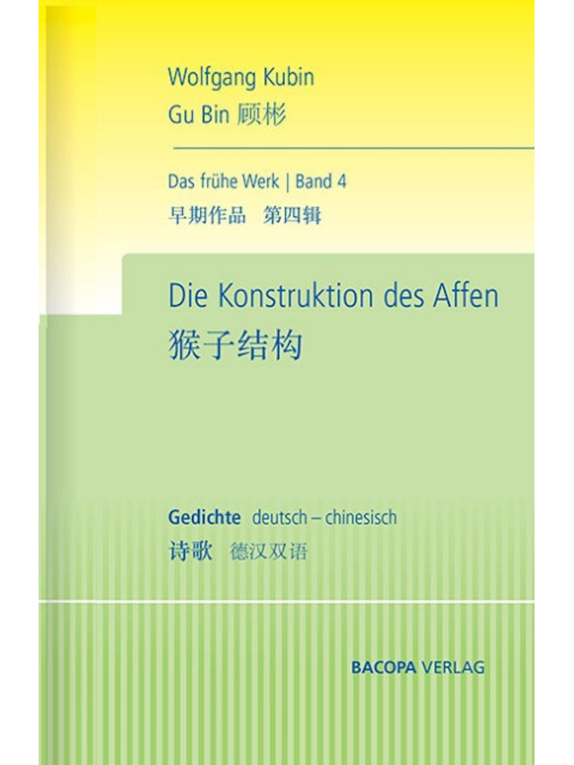 Das frühe Werk. Band 4. Die Konstruktion des Affen. Verstreute Schriften. Gedichte. Deutsch und Chinesisch