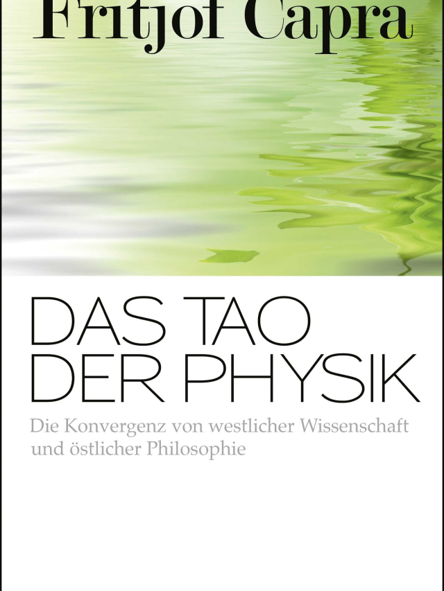 Das Tao der Physik. Die Konvergenz von westlicher Wissenschaft und östlicher Philosophie