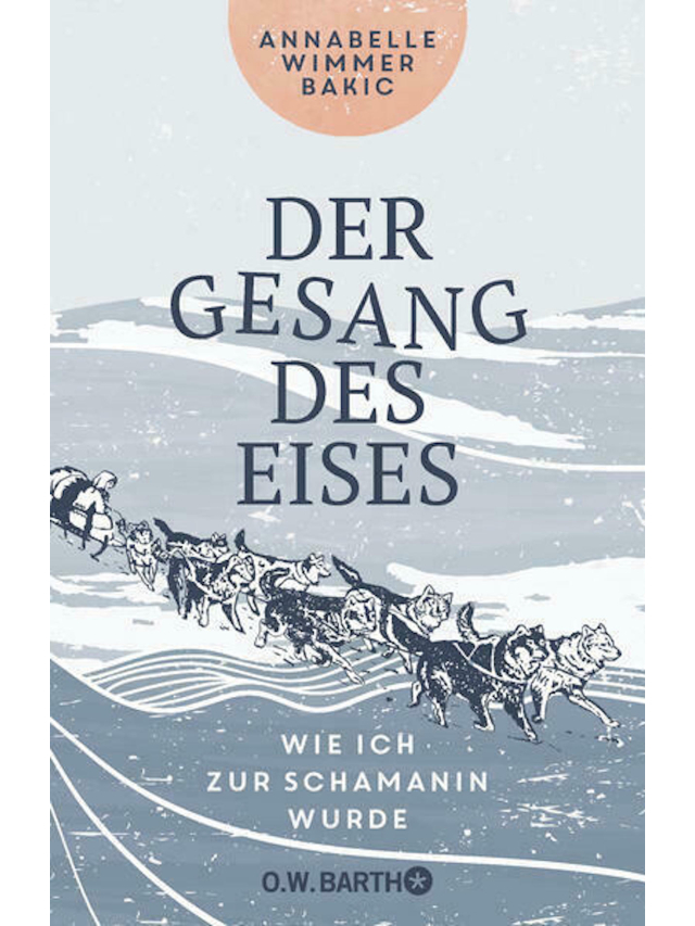 Der Gesang des Eises. Wie ich zur Schamanin wurde