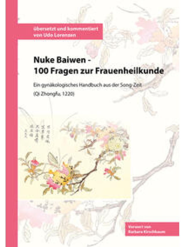 Nuke Baiwen - 100 Fragen zur Frauenheilkunde. Ein gynäkologisches Handbuch aud der Song-Zeit