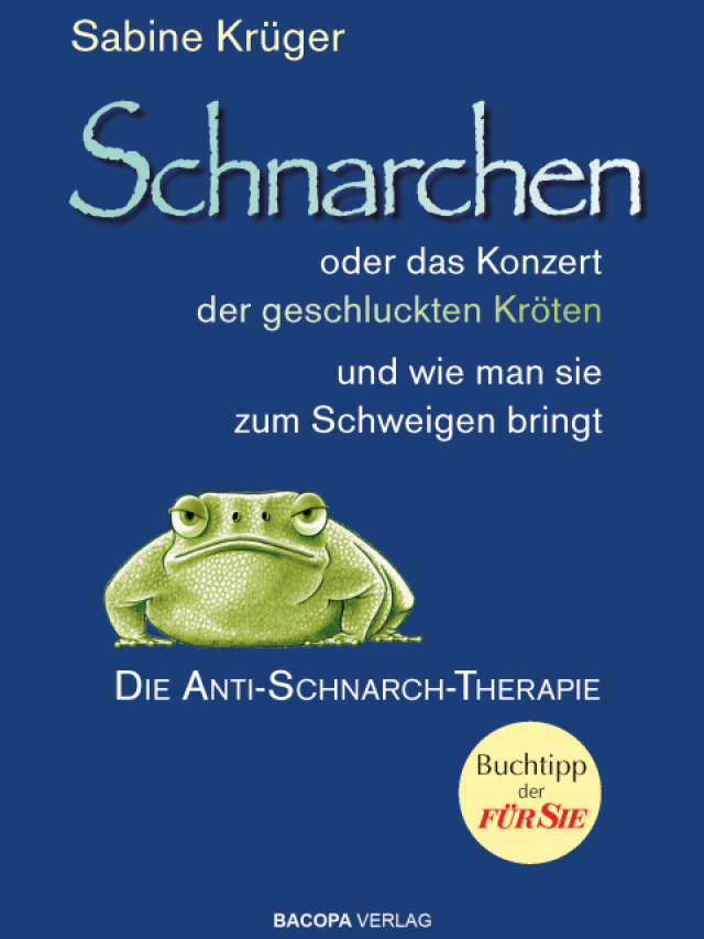 Schnarchen oder das Konzert der geschluckten Kröten. Die Anti-Schnarch-Therapie