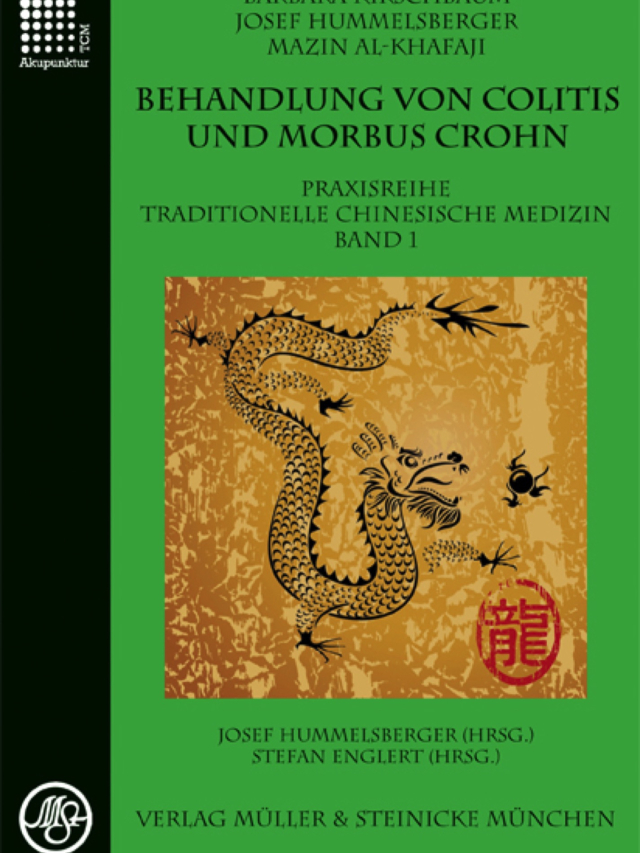 Behandlung von Colitis und Morbus Crohn. Praxisreihe Traditionelle Chinesische Medizin Band 1