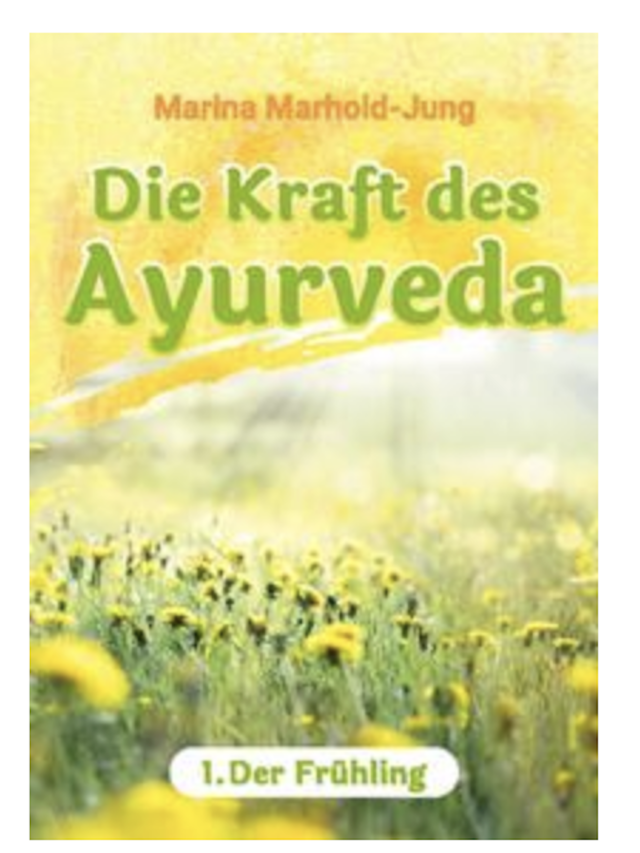 Die Kraft der Ayurveda. Band 1: der Frühling