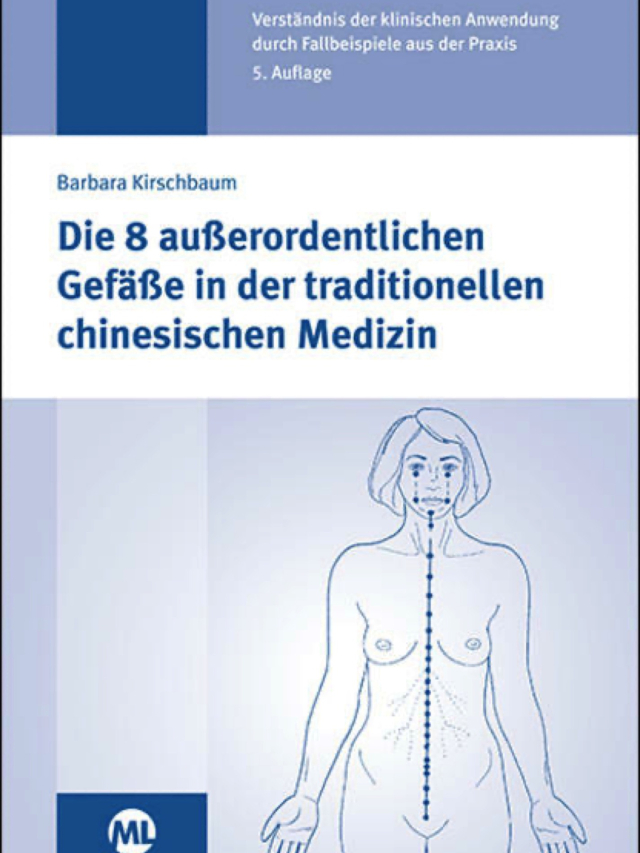Die 8 ausserordentlichen Gefässe in der traditionellen chinesischen Medizin