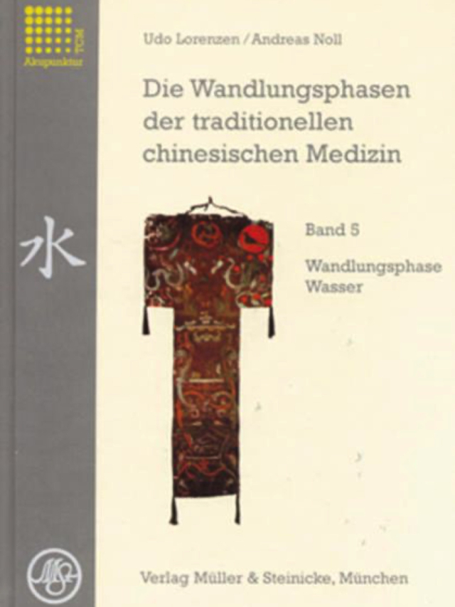 Bd. 5 Wasser, Die Wandlungsphasen der traditionellen chinesischen Medizin