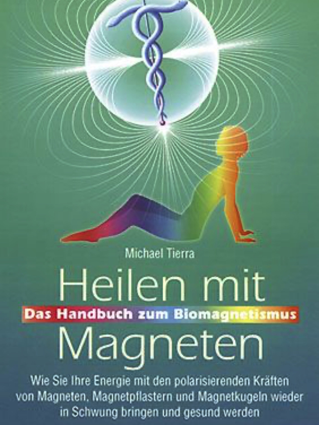 Heilen mit Magneten. Das Handbuch zum Biomagnetismus