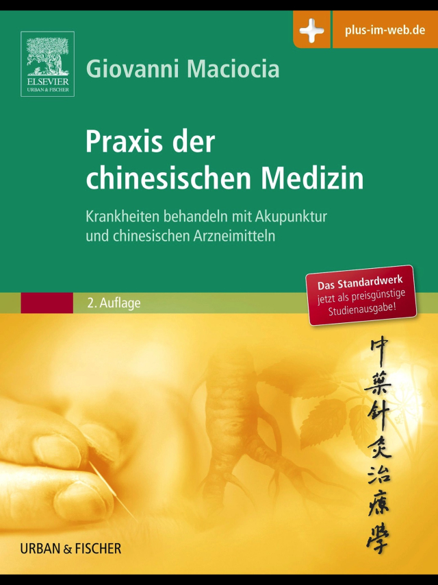 Praxis der chinesischen Medizin. Krankheiten behandeln mit Akupunktur und chinesischen Arzneimitteln