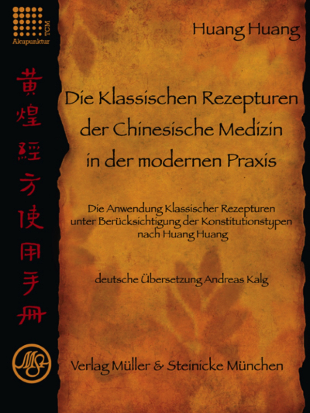 Die klassischen Rezepturen der chinesischen Medizin in der modernen Praxis