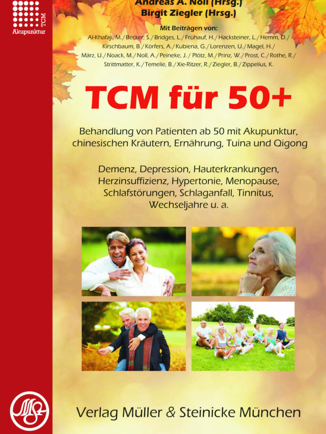TCM für 50+. Behandlung von Patienten ab 50 mit Akupunktur, chinesischen Kräutern, Ernährung, Tuina und Qigong