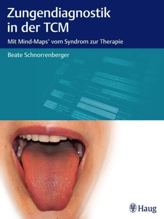 Zungendiagnostik in der TCM. Mit Mind-Maps vom Syndrom zur Therapie