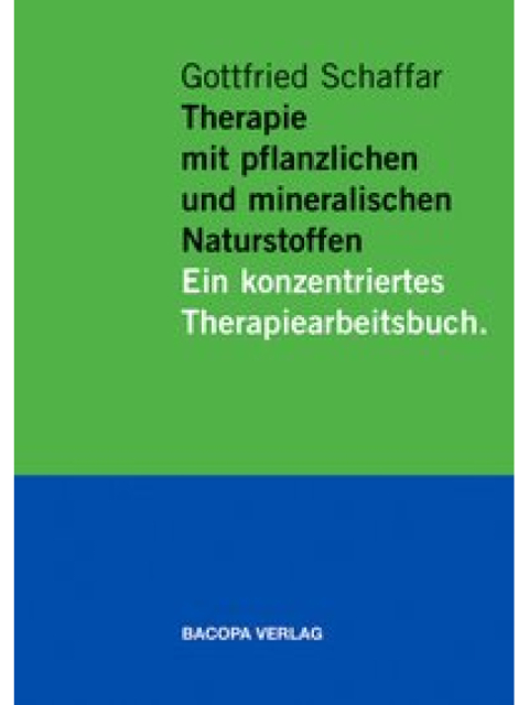 Therapie mit pflanzlichen und mineralischen Naturstoffen. Ein konzentriertes Therapiearbeitsbuch