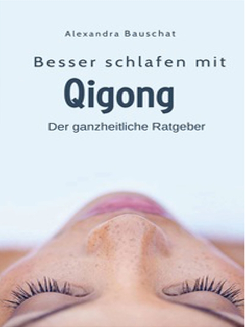 Besser Schlafen mit Qigong. Der ganzheiliche Ratgeber