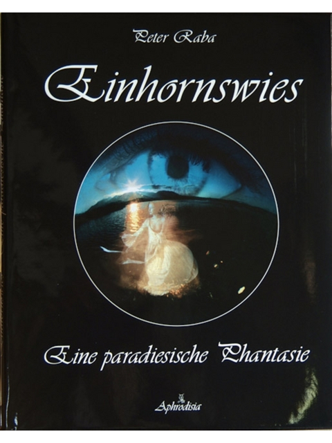 Einhornwies. Eine paradiesische Phantasie