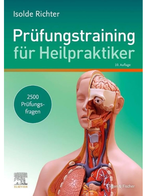 Prüfungstraining für Heilpraktiker. 2500 Prüfungsfragen zum Lehrbuch für Heilpraktiker