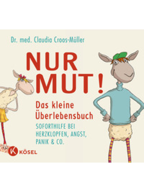 Nur Mut! Das kleine Übungsbuch. Soforthilfe bei Herzklopfen, Angst, Panik & Co