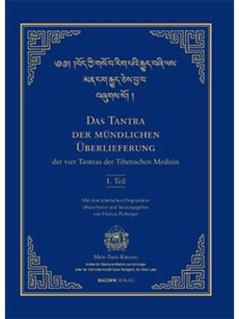 Das Tantra der mündlichen Überlieferung der vier Tantras der Tibetischen Medizin 1. Teil