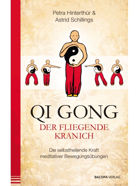 Qi Gong - Der fliegende Kranich. Die selbstheilende Kraft meditativer Bewegungsübungen