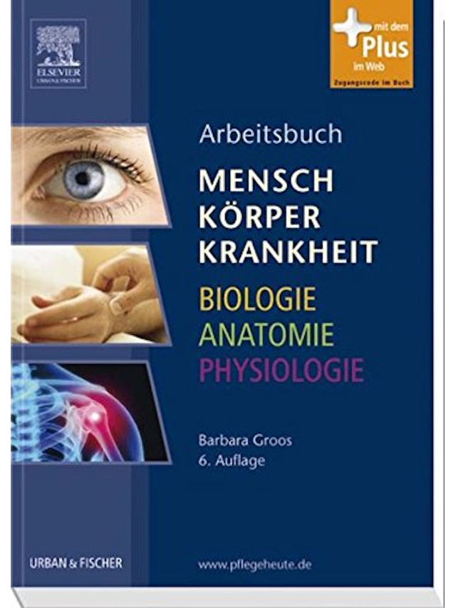 Arbeitsbuch Mensch, Körper, Krankheit und Biologie, Anatomie, Physiologie. 6. Auflage