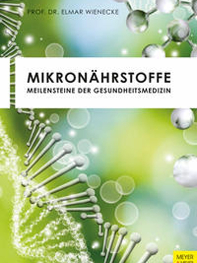 Mikronährstoffe. Meilensteine der Gesundheitsmedizin
